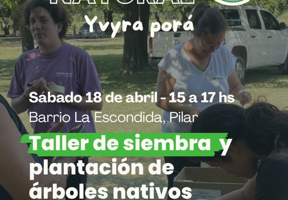 18/4 – Taller de Siembra y Plantación de nativas en Pilar