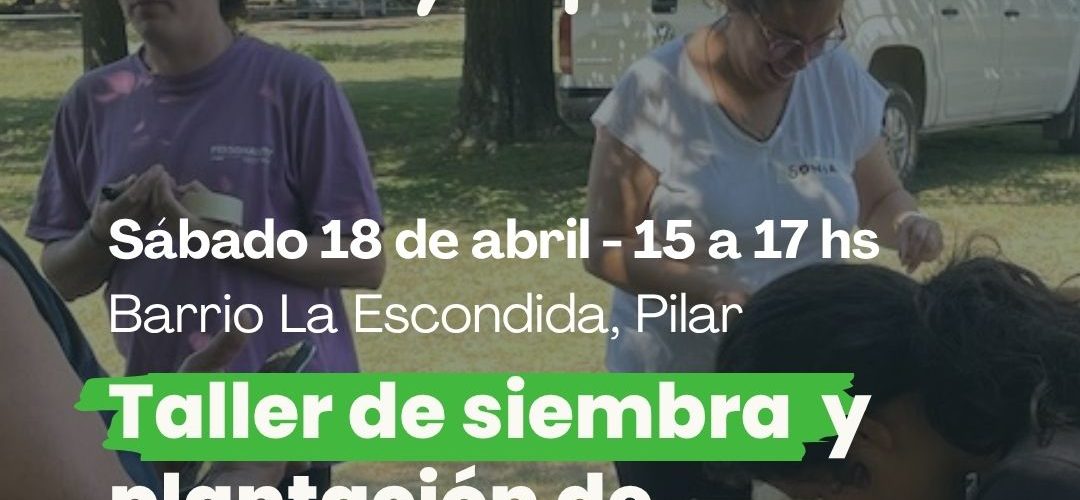 18/4 – Taller de Siembra y Plantación de nativas en Pilar