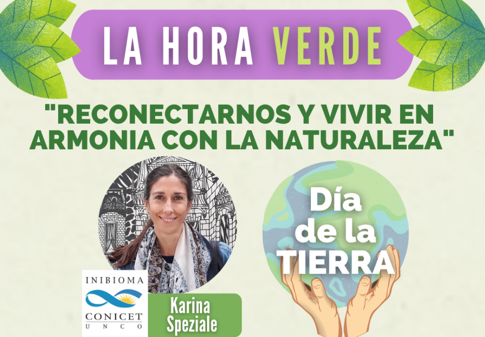 22/4 – Dia Mundial de la Tierra: «La Hora Verde» con la Dra. Karina Speziale del Inibioma-Conicet